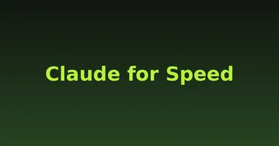 Claude for Speed